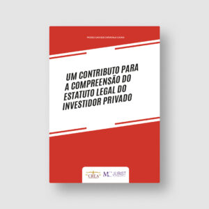 UM CONTRIBUTO PARA A COMPREENSÃO DO ESTATUTO LEGAL DO INVESTIDOR PRIVADO